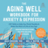 The Aging Well Workbook for Anxiety and Depression: Cbt Skills to Help You Think Flexibly and Make the Most of Life at Any Age