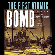 The First Atomic Bomb: the Trinity Site in New Mexico