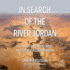 In Search of the River Jordan: a Story of Palestine, Israel and the Struggle for Water