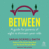 Between: a Guide for Parents of Eight to Thirteen-Year-Olds