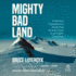 Mighty Bad Land: a Perilous Expedition to Antarctica Reveals Clues to an Eighth Continent