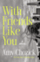 With Friends Like You: a Novel