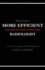 How to be a More Efficient Radiologist: A Guide to Practice, Reporting, and Workflow Optimization