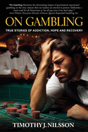 On Gambling: True Stories of Addiction, Hope and Recovery