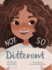 Not So Different
