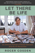Let There Be Life: an Intimate Portrait of Robert Edwards and his IVF Revolution