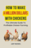 How to Make a Million Dollars With Chickens: the Ultimate Guide to Profitable Chicken Farming