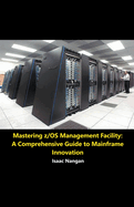 Mastering Z/Os Management Facility