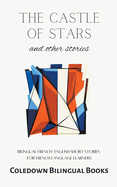 The Castle of Stars and Other Stories: Bilingual French-English Short Stories for French Language Learners