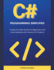 C# Programming Simplified: A Step-by-Step Guide for Beginners and Intermediates with Hands-On Projects