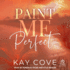 Paint Me Perfect (Real Life, Real Love)