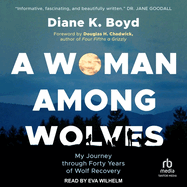 A Woman Among Wolves: My Journey Through Forty Years of Wolf Recovery