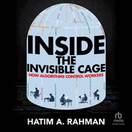 Inside the Invisible Cage: How Algorithms Control Workers