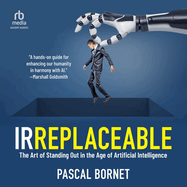 Irreplaceable: the Art of Standing Out in the Age of Artificial Intelligence