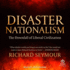 Disaster Nationalism: the Downfall of Liberal Civilization