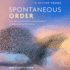 Spontaneous Order: How Norms, Institutions, and Innovations Emerge From the Bottom Up