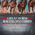 Great Horse Racing Mysteries: True Tales From the Track