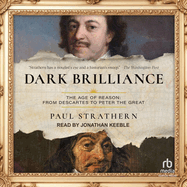 Dark Brilliance: the Age of Reason: From Descartes to Peter the Great
