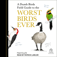 A Dumb Birds Field Guide to the Worst Birds Ever (Dumb Birds)