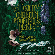 A Deathly Compendium of Poisonous Plants: Wicked Weeds and Sinister Seeds
