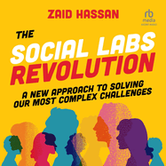 The Social Labs Revolution: a New Approach to Solving Our Most Complex Challenges