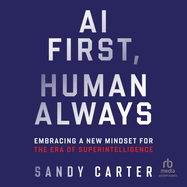 Ai First, Human Always: Embracing a New Mindset for the Era of Superintelligence