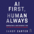 Ai First, Human Always: Embracing a New Mindset for the Era of Superintelligence