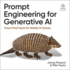 Prompt Engineering for Generative Ai: Future-Proof Inputs for Reliable Ai Outputs