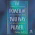 The Power of Two Way Prayer: Finding New Meaning in Addiction Recovery