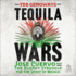Tequila Wars: Jose Cuervo and the Bloody Struggle for the Spirit of Mexico