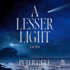 A Lesser Light: a Novel