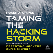 Taming the Hacking Storm: a Framework for Defeating Hackers and Malware