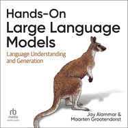 Hands-on Large Language Models: Language Understanding and Generation