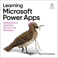 Learning Microsoft Power Apps: Building Business Applications With Low-Code Technology