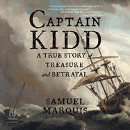 Captain Kidd: a True Story of Treasure and Betrayal