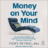 Money on Your Mind: the Unconscious Beliefs That Sabotage Your Financial Well-Being? and How to Break Free