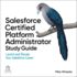 Salesforce Certified Administrator Study Guide: Launch and Elevate Your Salesforce Career