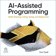 Ai-Assisted Programming: Better Planning, Coding, Testing, and Deployment