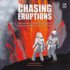 Chasing Eruptions: How Volcanologists Maurice and Katia Krafft Helped Save 60, 000 Lives-But Lost Their Own