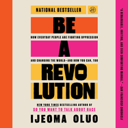 Be a Revolution: How Everyday People Are Fighting Oppression and Changing the World--and How You Can, Too