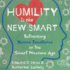 Humility is the New Smart: Rethinking Human Excellence in the Smart Machine Age