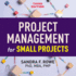 Project Management for Small Projects, Third Edition