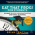 Eat That Frog! for Students: 22 Ways to Stop Procrastinating and Excel in School