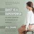 Quiet is a Superpower: the Secret Strengths of Introverts in the Workplace