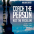 Coach the Person, Not the Problem: a Guide to Using Reflective Inquiry