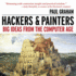 Hackers & Painters: Big Ideas From the Computer Age