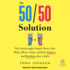 The 50/50 Solution: the Surprisingly Simple Choice That Makes Moms, Dads, and Kids Happier and Healthier After a Split