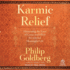 Karmic Relief: Harnessing the Laws of Cause-and-Effect for a Joyful, Meaningful Life