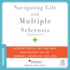 Navigating Life With Multiple Sclerosis [2nd Edition] (the Brain and Life Books)