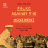 Police Against the Movement: the Sabotage of the Civil Rights Struggle and the Activists Who Fought Back (the Politics and Society in Modern America Series)